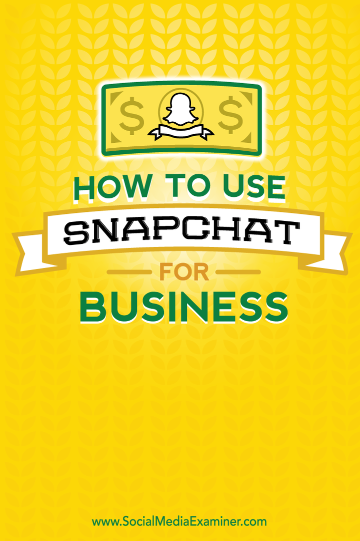 Kaip naudotis „Snapchat“ verslui: socialinės žiniasklaidos ekspertas