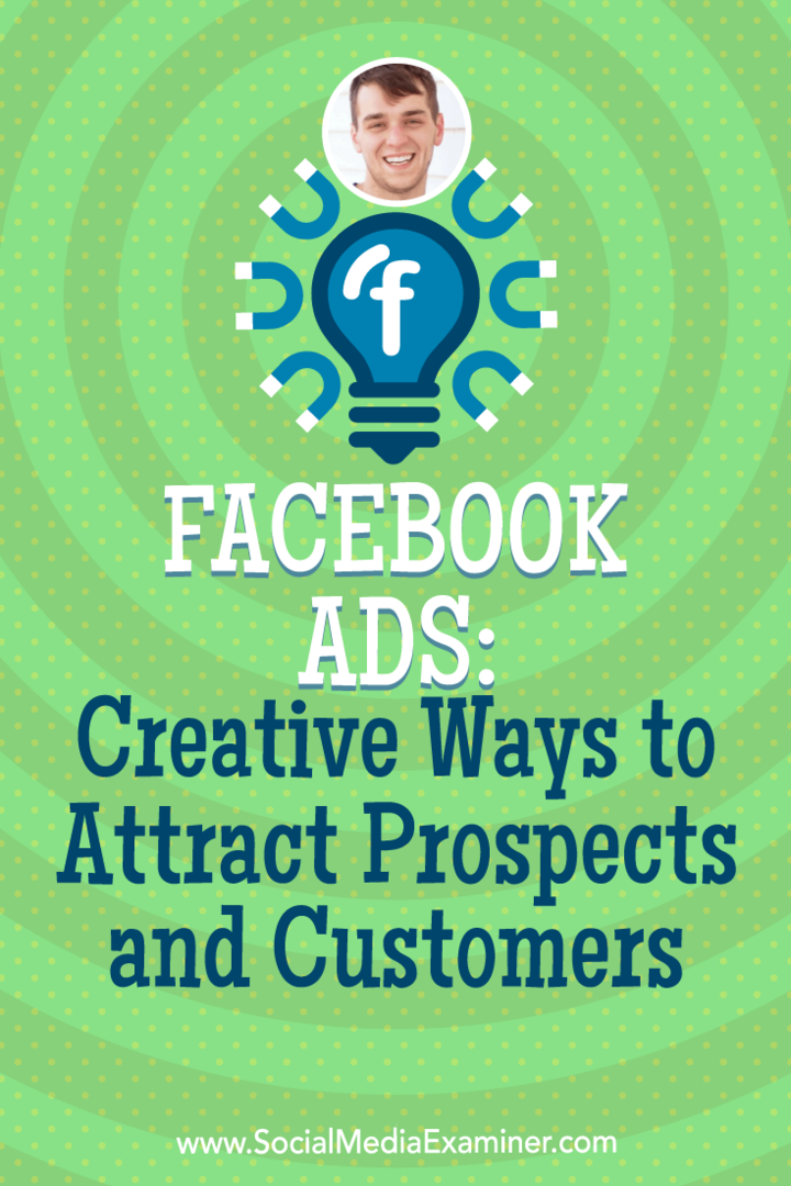 „Facebook“ skelbimai: kūrybingi būdai pritraukti perspektyvas ir klientus: socialinės žiniasklaidos ekspertas