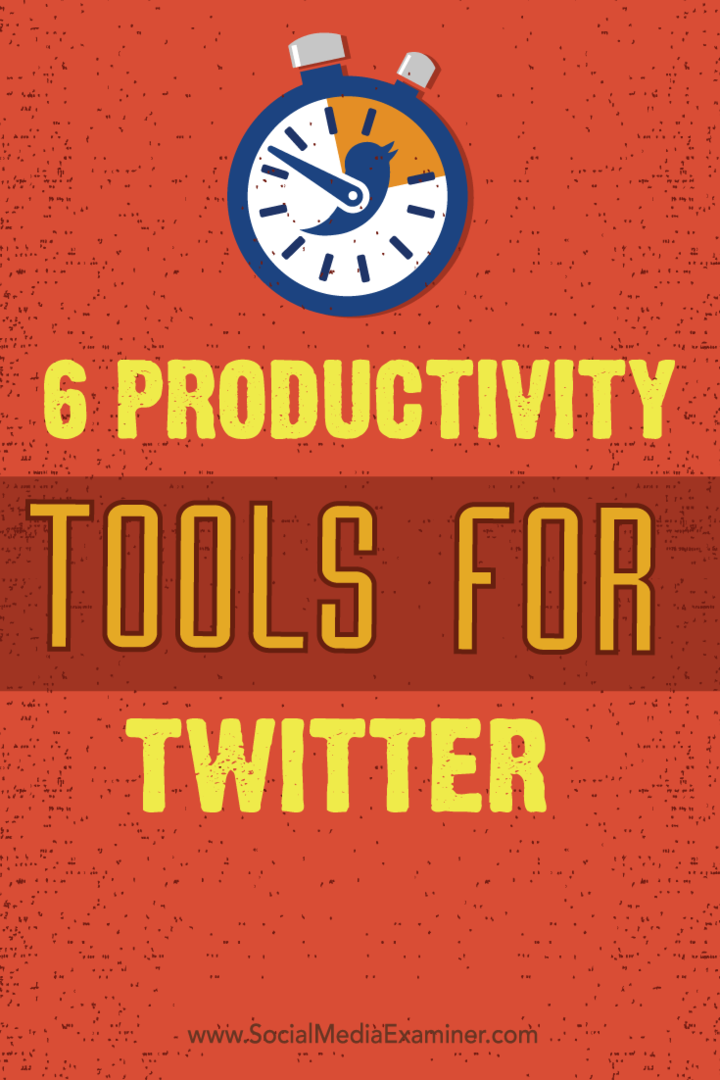 6 „Twitter“ produktyvumo įrankiai: socialinės žiniasklaidos ekspertas