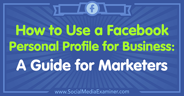 Kaip naudoti „Facebook“ asmeninį profilį verslui: Tammy Cannon vadovas rinkodaros specialistams socialinių tinklų eksperte.