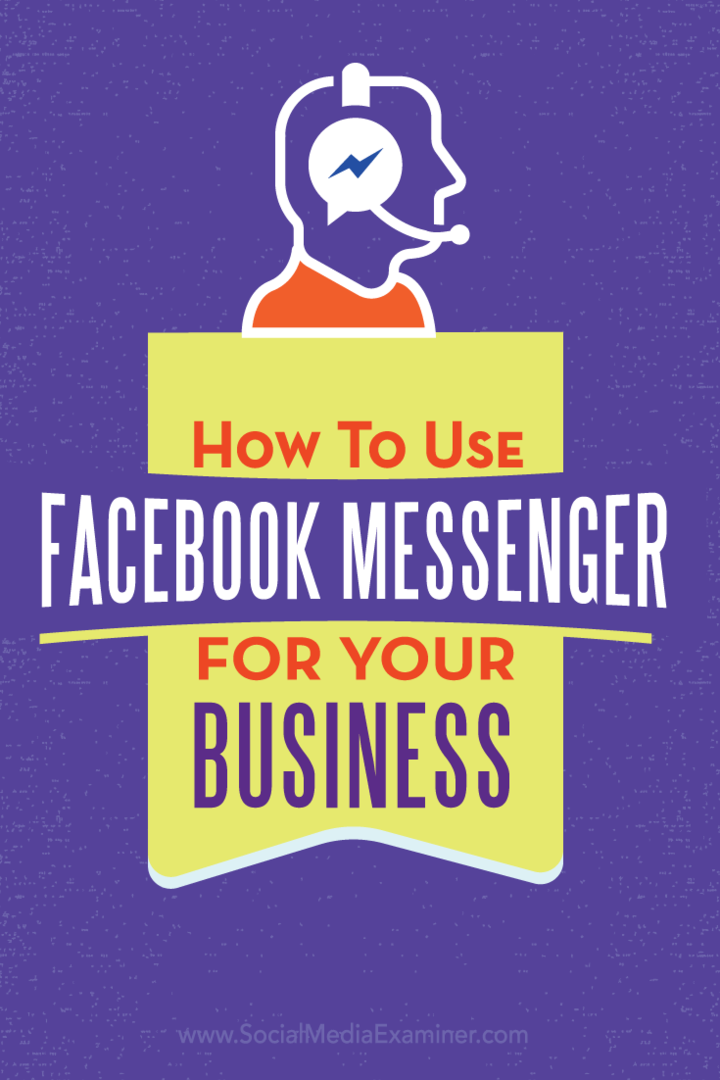 Kaip naudoti „Facebook Messenger“ savo verslui: socialinės žiniasklaidos ekspertas