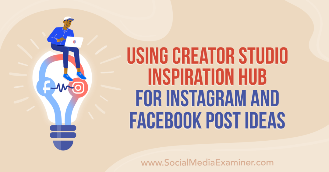 Kūrėjų studijos įkvėpimo centro naudojimas „Instagram“ ir „Facebook“ skelbti Annos Sonnenberg idėjas „Social Media Examiner“.