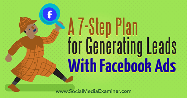 Septynių žingsnių potencialių klientų generavimo naudojant „Facebook“ skelbimus planas, kurį sukūrė Julia Bramble socialinės žiniasklaidos eksperte.