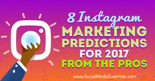8 „Instagram“ rinkodaros prognozės 2017 m. Jenkinsas socialinių tinklų eksperte.