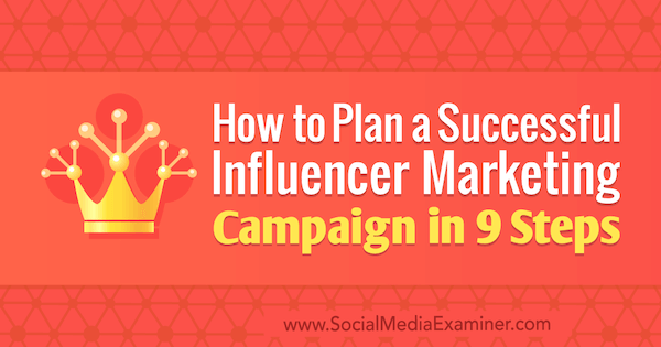 Kaip suplanuoti sėkmingą „Influencer“ rinkodaros kampaniją per 9 žingsnius Krišnos Subramanian socialinės žiniasklaidos eksperte.