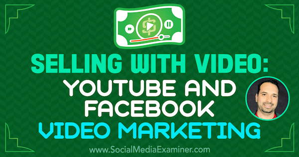Pardavimas su vaizdo įrašu: „YouTube“ ir „Facebook“ vaizdo rinkodara su Jeremy Vesto įžvalgomis socialinės žiniasklaidos rinkodaros tinklalaidėje.