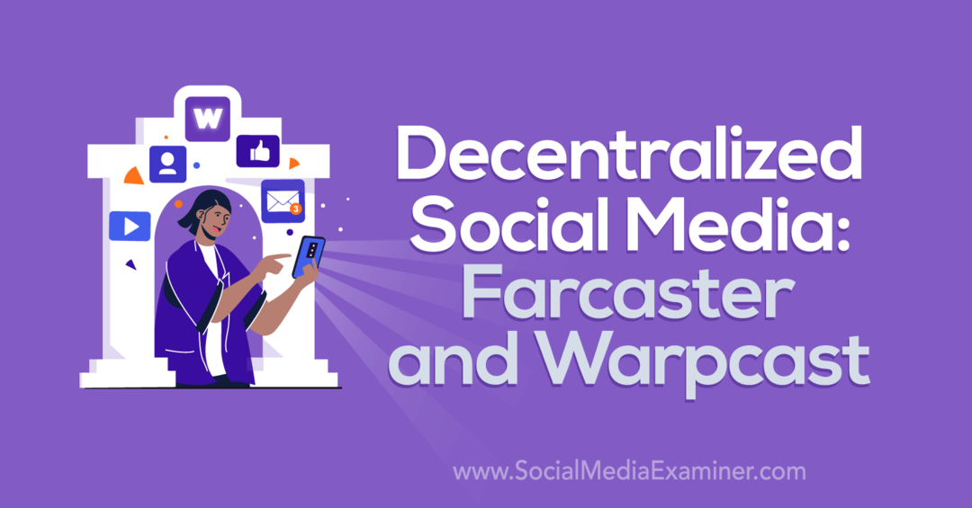 Decentralizuota socialinė žiniasklaida: Farcaster ir Warpcast: Social Media Examiner