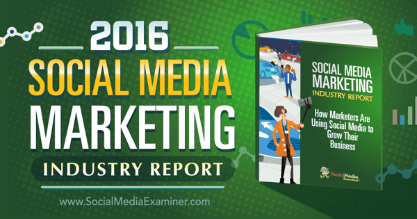 2016 m. Socialinės žiniasklaidos rinkodaros pramonės ataskaita