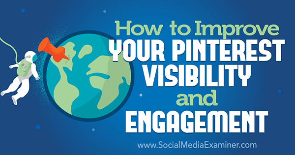 Kaip pagerinti „Pinterest“ matomumą ir įsitraukimą, kurį pateikė Mittas Rayas socialinės žiniasklaidos eksperte.