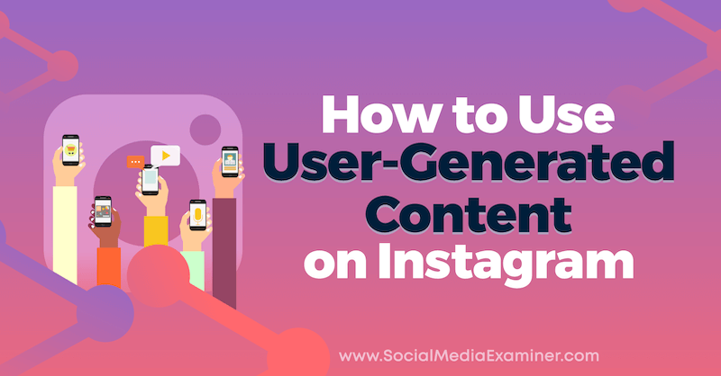 Kaip naudoti vartotojo sukurtą turinį „Instagram“ tinkle Jennas Hermanas socialinės žiniasklaidos eksperte.