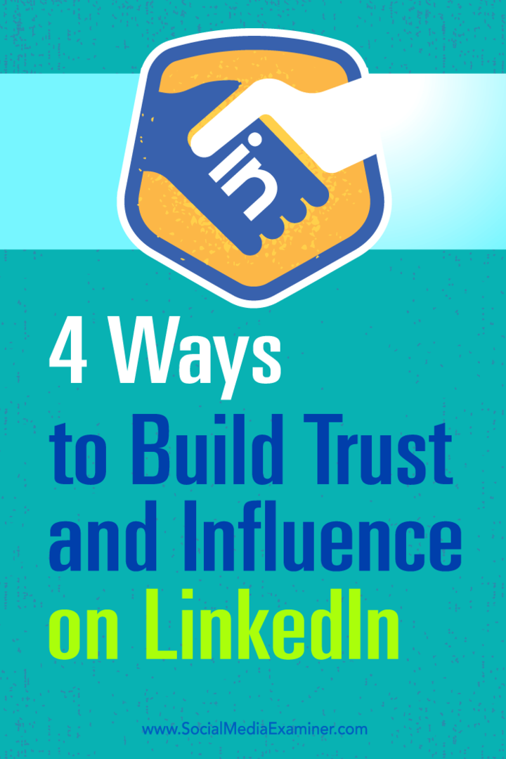 4 būdai sukurti pasitikėjimą ir įtaką „LinkedIn“: socialinės žiniasklaidos ekspertas