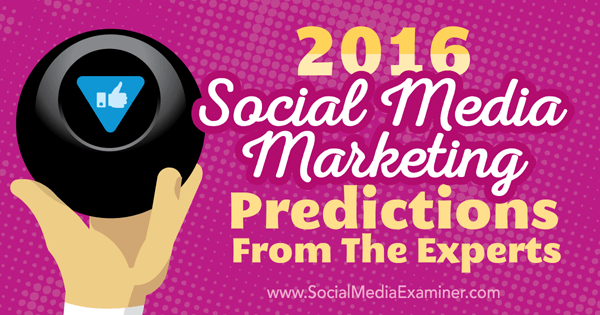 2016 m. Socialinės žiniasklaidos rinkodaros prognozės