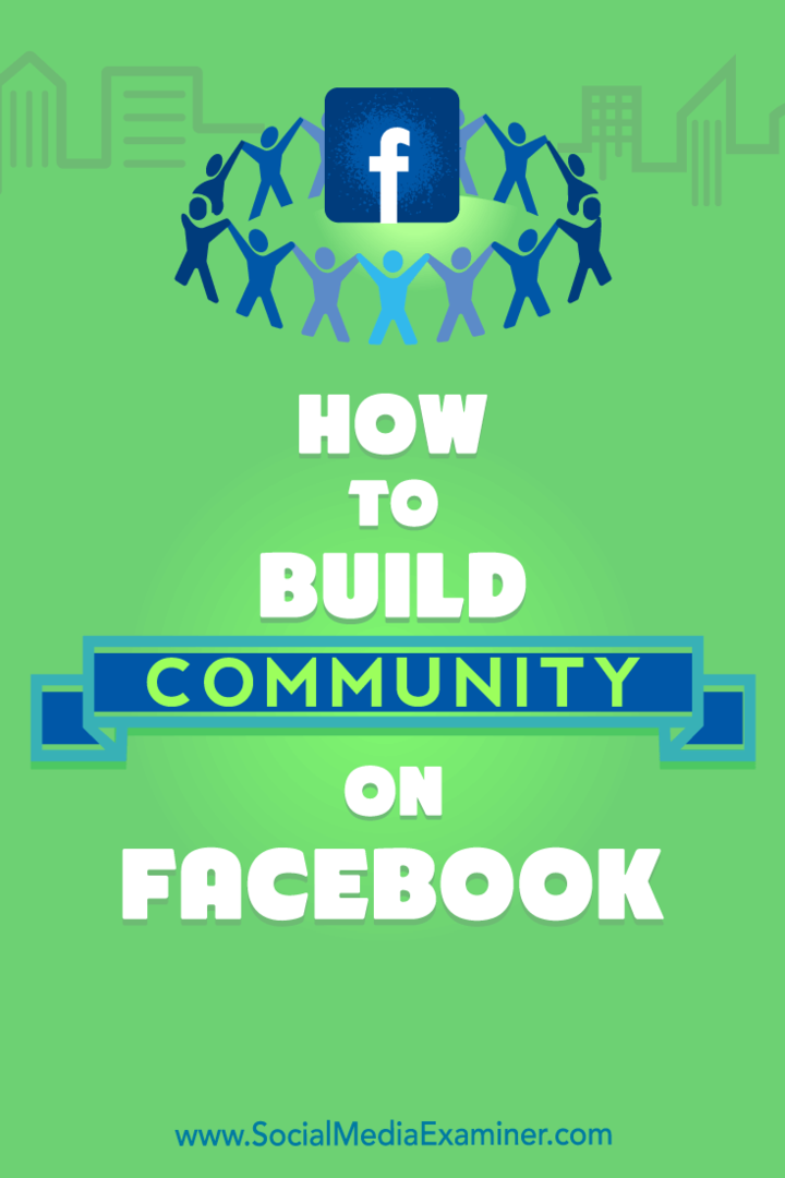 Kaip sukurti bendruomenę „Facebook“: socialinės žiniasklaidos ekspertas