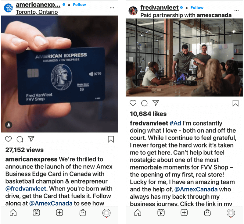 Prekės ženklo įtakotojo partnerystės tarp @amexcanada ir @fredvanvleet pavyzdys tiek su „Instagram“ įrašais, kita, atkreipiant dėmesį į siekį kurti verslą ir pagalbą, kurią amerikiečių greitoji kanada suteikė finansuodama šį verslą verslo