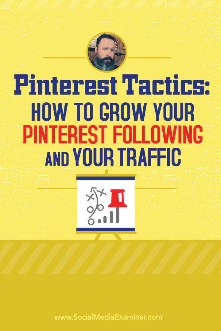 „Pinterest“ taktika: kaip išplėsti „Pinterest“ stebėjimą ir srautą: socialinės žiniasklaidos ekspertas