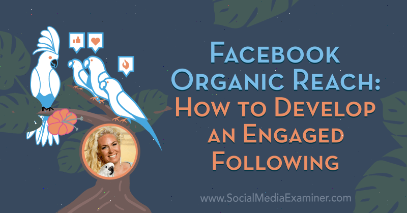 „Organic Facebook“ pasiekiamumas: kaip sukurti įsitraukusį stebint Fallon Zoe įžvalgas socialinės žiniasklaidos rinkodaros tinklalaidėje.