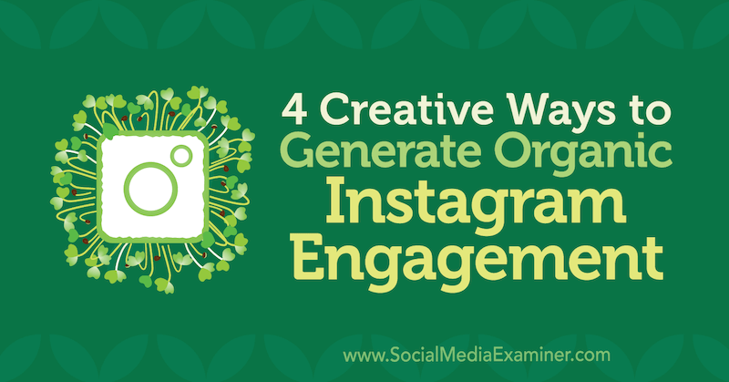 4 kūrybingi būdai, kaip sukurti organišką „Instagram“ įsitraukimą, kurį pateikė George Mathew socialinės žiniasklaidos eksperte.
