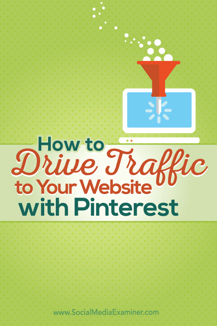 Kaip pritraukti srautą į savo svetainę naudojant „Pinterest“: socialinės žiniasklaidos ekspertas