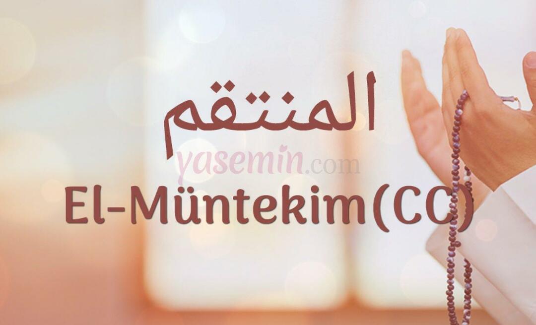 Ką reiškia al-Muntekim (c.c)? Kokios yra al-Muntakimo (c.c) dorybės?