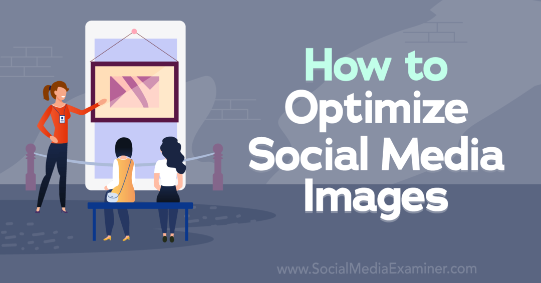 Kaip optimizuoti socialinės žiniasklaidos vaizdus – socialinės medijos tyrėjas