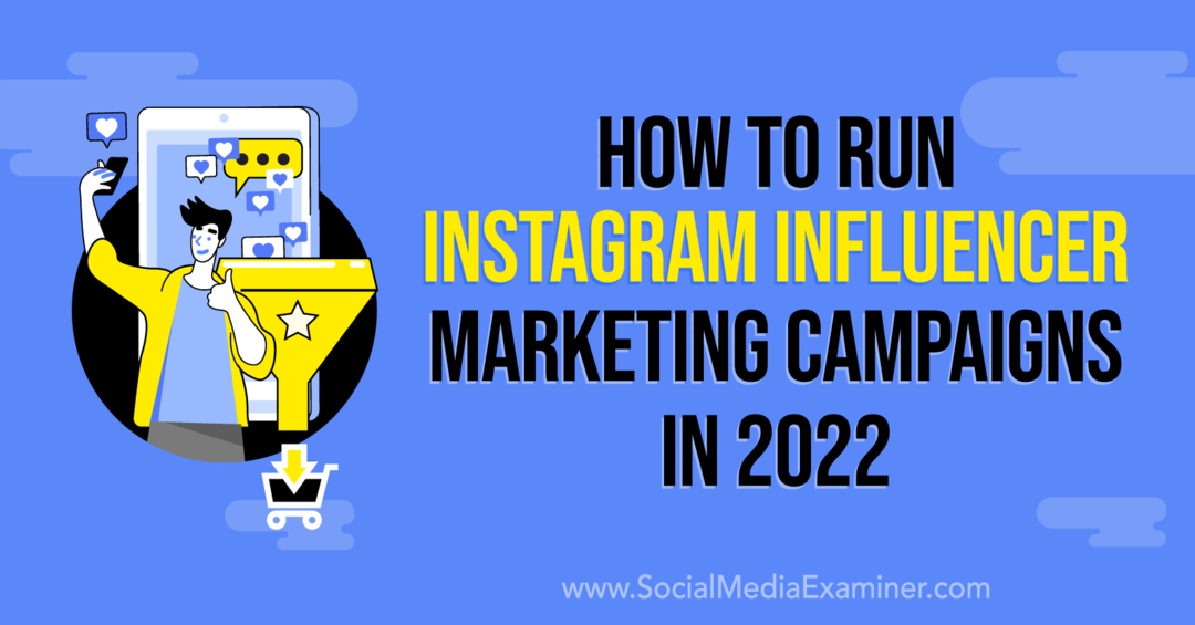 Kaip vykdyti „Instagram Influencer“ rinkodaros kampanijas 2022 m.: Socialinės žiniasklaidos ekspertas
