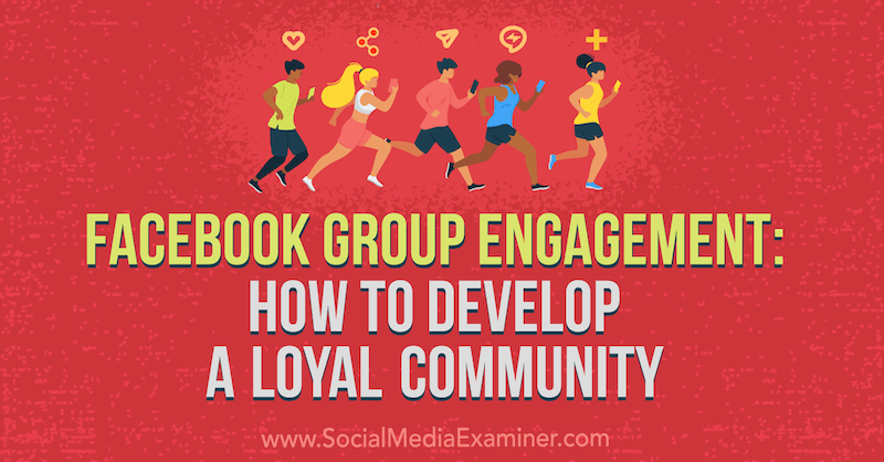 „Facebook“ grupės dalyvavimas: kaip sukurti lojalią bendruomenę, autorė Dana Malstaff socialinės žiniasklaidos eksperte.