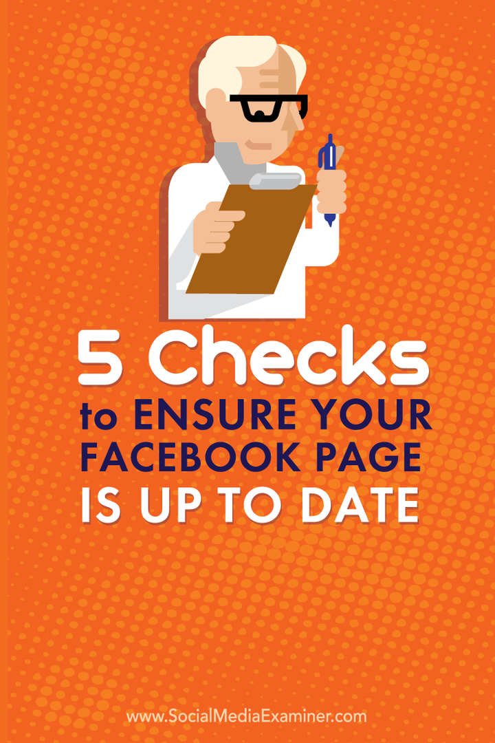 5 patikrinimai, ar jūsų „Facebook“ puslapis yra atnaujintas: socialinės žiniasklaidos ekspertas
