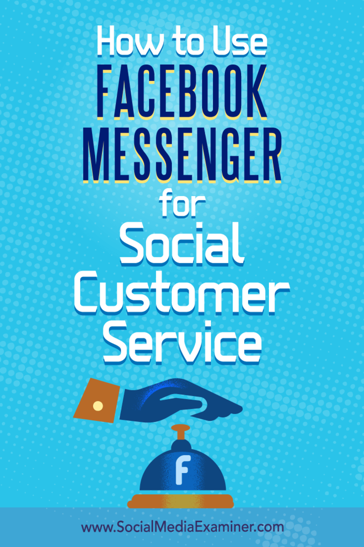 Kaip naudotis „Facebook Messenger“ socialiniam klientų aptarnavimui: socialinės žiniasklaidos ekspertas