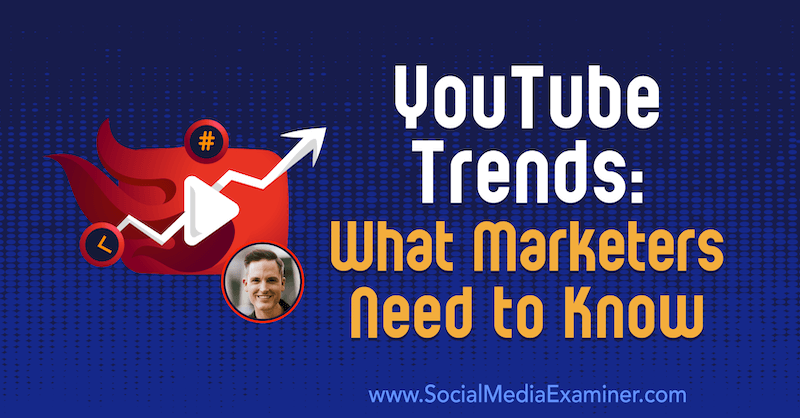 „YouTube“ tendencijos: ką rinkodaros specialistai turi žinoti, pateikdami Seano Cannello įžvalgas socialinės žiniasklaidos rinkodaros tinklalaidėje.