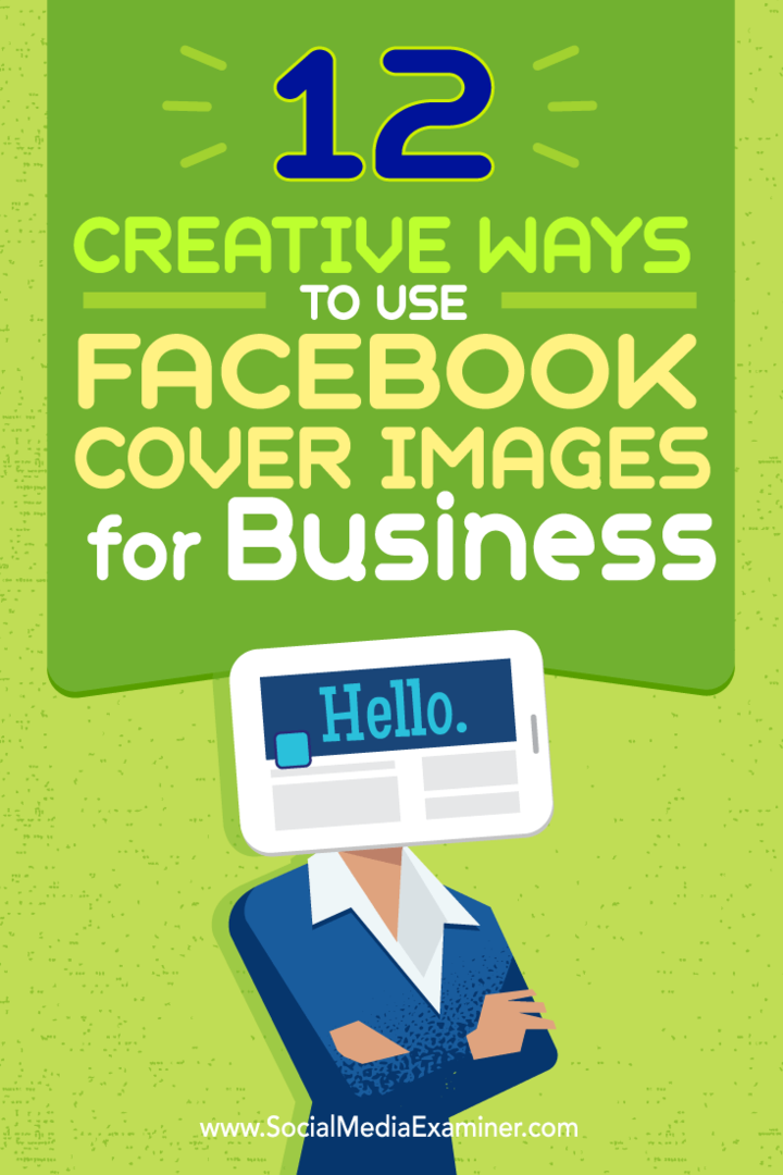 Patarimai, kaip dvylika būdų kūrybiškai naudoti „Facebook“ viršelio vaizdą verslui.
