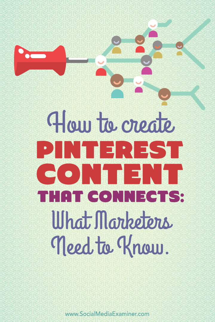 Kaip sukurti sujungiantį „Pinterest“ turinį: ką rinkodaros specialistai turi žinoti: socialinės žiniasklaidos ekspertas
