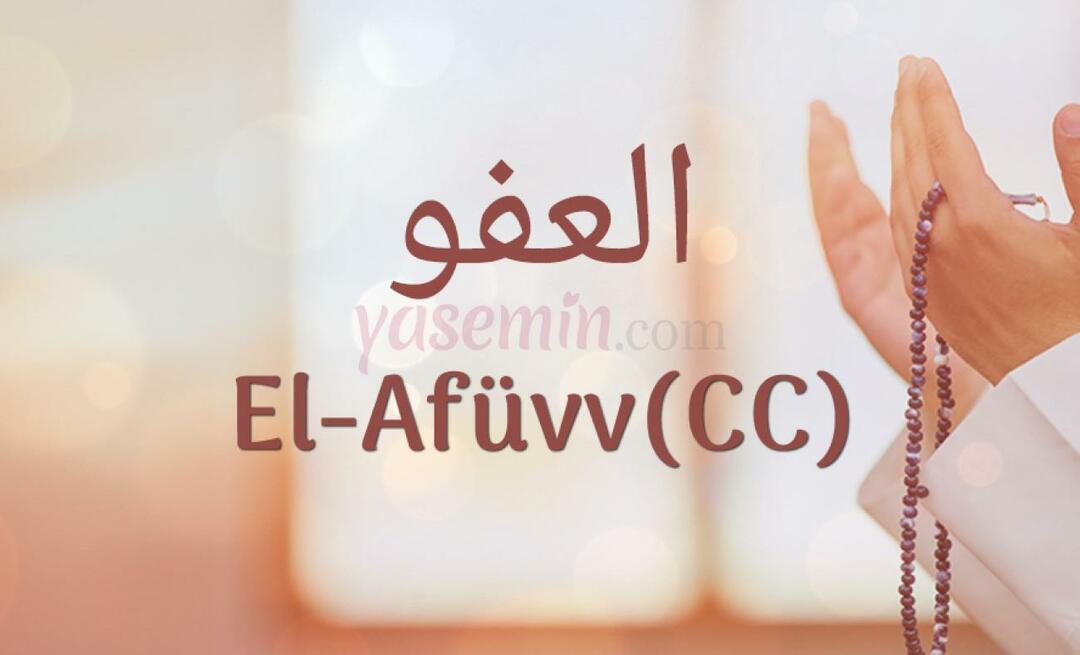 Ką reiškia Al-Afüw (c.c) iš Esma-ul Husna? Kokios yra al-Afuw (c.c) dorybės?
