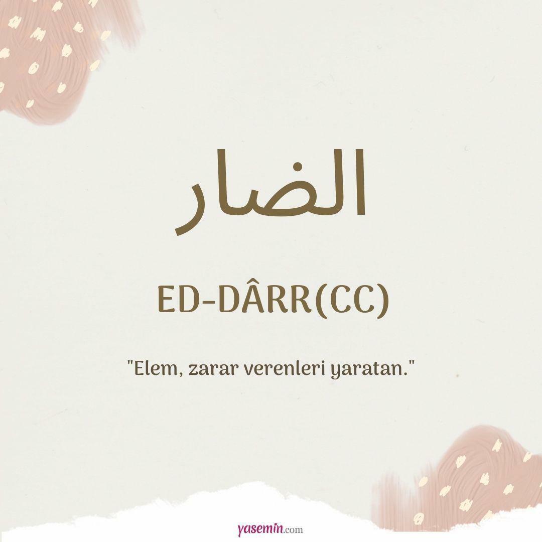Ką reiškia Ed-Darr (c.c) iš Esma-ül Hüsna? Kokios yra Ed-Darr (c.c) dorybės?
