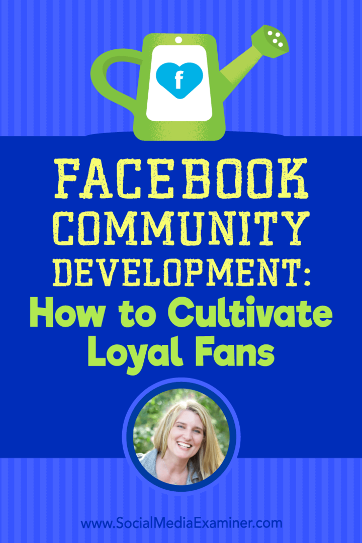 „Facebook“ bendruomenės plėtra: kaip ugdyti lojalius gerbėjus: socialinės žiniasklaidos ekspertas