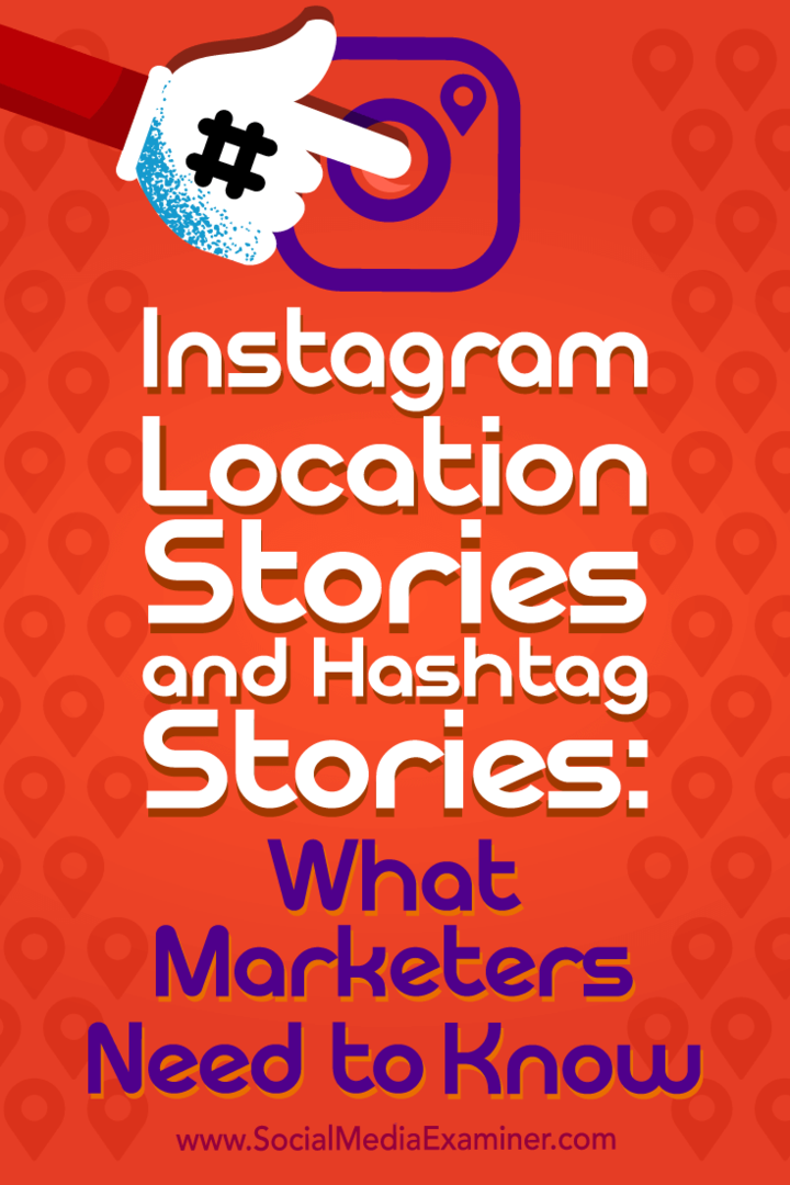„Instagram Location Stories“ ir „Hashtag“ istorijos: ką rinkodaros specialistai turi žinoti Jennas Hermanas socialinės žiniasklaidos eksperte.
