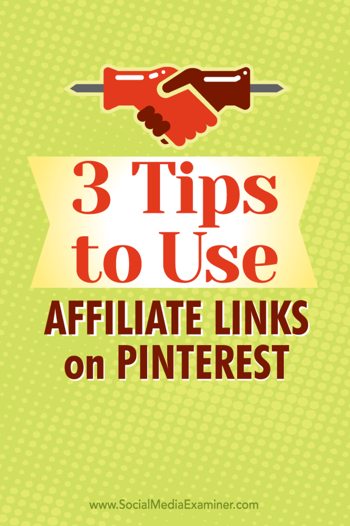 3 patarimai, kaip naudoti partnerių nuorodas „Pinterest“: socialinės žiniasklaidos ekspertas