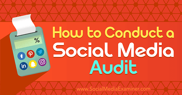 Kaip atlikti socialinės žiniasklaidos auditą, kurį atliko Ana Gotter socialinės žiniasklaidos eksperte.