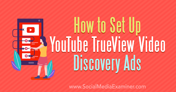 Kaip nustatyti „YouTube“ „TrueView Video Discovery“ skelbimus, autorius Chintan Zalani socialinės žiniasklaidos eksperte.