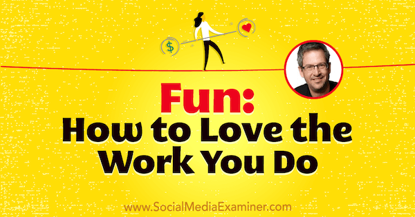 Pramogos: Kaip mylėti darbą, kurį atliekate su Joelio Comm įžvalgomis socialinės žiniasklaidos rinkodaros tinklaraštyje.