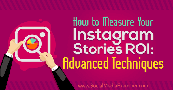 Kaip išmatuoti „Instagram“ istorijų IG: pažangios Naomi Nakashimos technologijos socialinės žiniasklaidos eksperte.