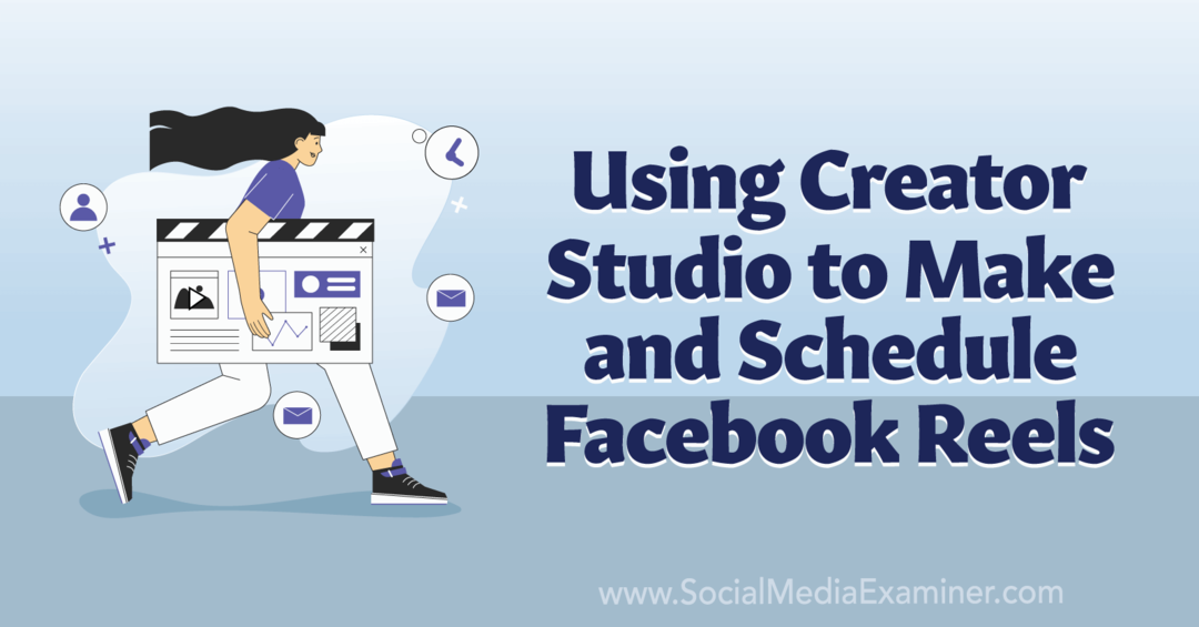 Kūrėjų studijos naudojimas kuriant ir planuojant „Facebook Reels-Social Media Examiner“.