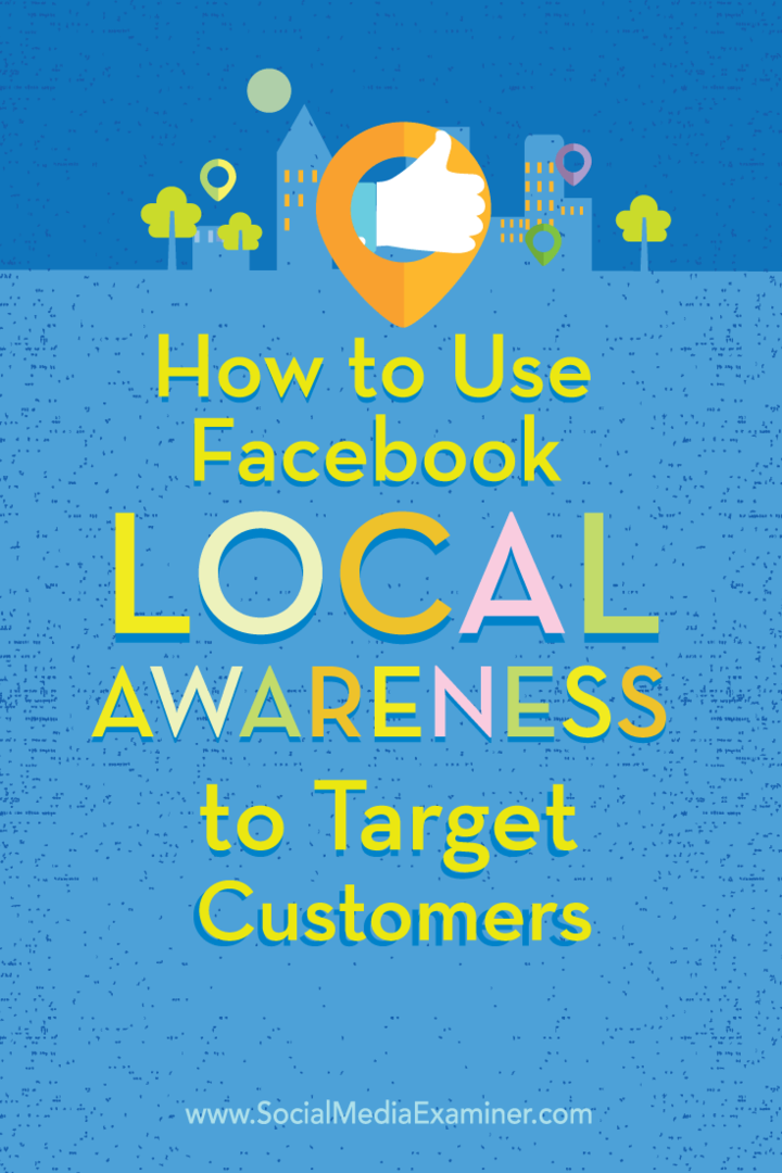 Kaip naudoti „Facebook“ vietinio supratimo skelbimus tiksliniams klientams: socialinės žiniasklaidos ekspertas