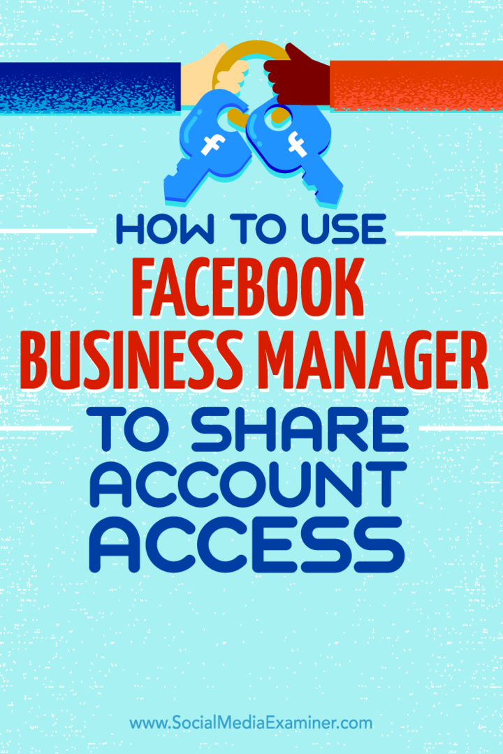 Patarimai, kaip bendrinti prieigą prie paskyros su „Facebook“ verslo vadybininku.