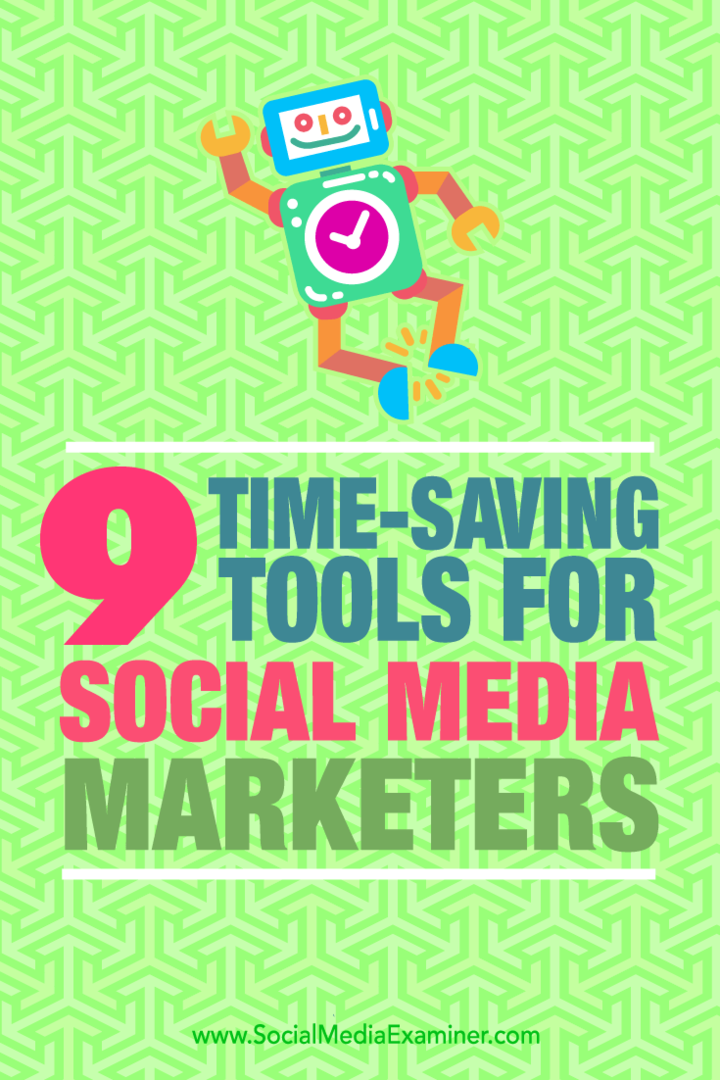 Patarimai dėl devynių įrankių, kuriuos socialinės žiniasklaidos rinkodaros specialistai gali naudoti taupydami laiką.