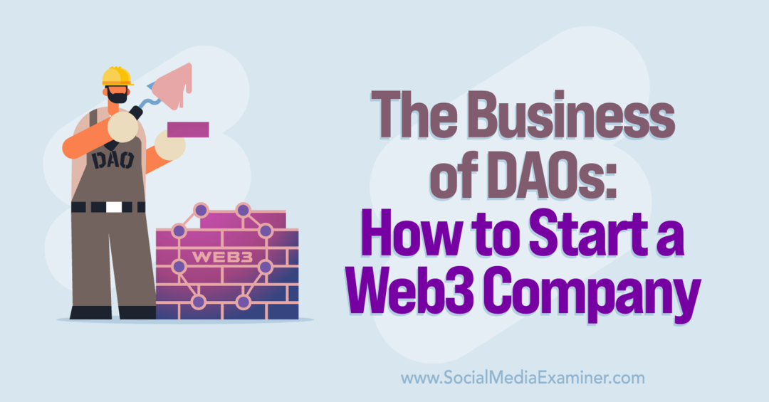 DAO verslas: kaip įkurti Web3 įmonę: socialinės žiniasklaidos ekspertas