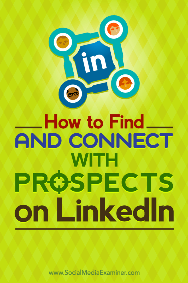 Kaip rasti tikslinių perspektyvų ir susisiekti su jomis „LinkedIn“: socialinės žiniasklaidos ekspertas