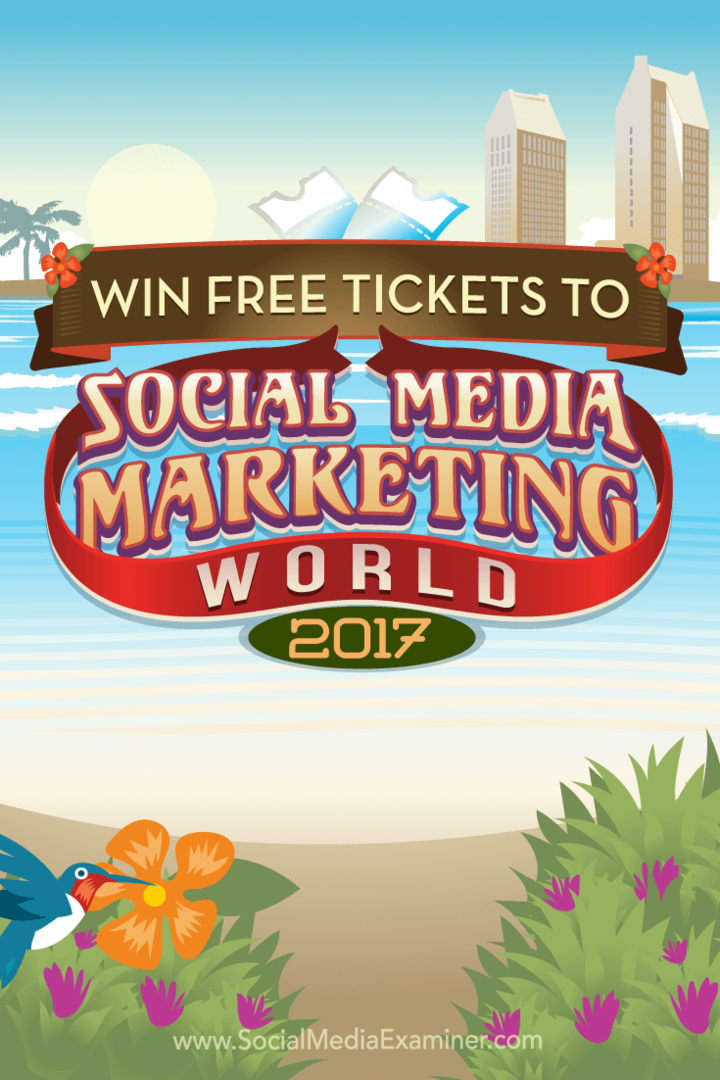 Laimėkite nemokamus bilietus į socialinės žiniasklaidos rinkodaros pasaulį 2017: socialinės žiniasklaidos ekspertas