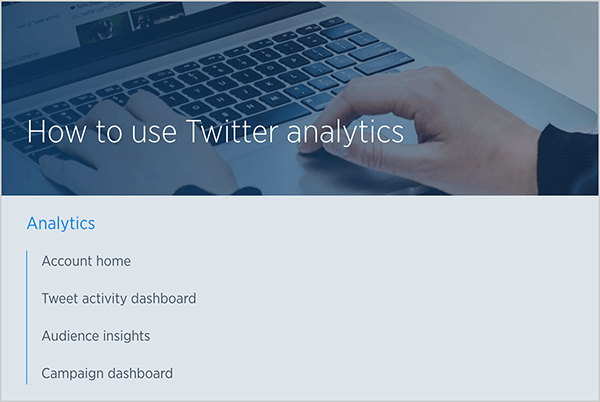 Tai yra „Twitter“ pagalbos straipsnio, pavadinto „Kaip naudoti„ Twitter “analizę“, ekrano kopija. Fone yra baltojo žmogaus rankų, spausdinančių nešiojamojo kompiuterio klaviatūra, nuotrauka. Po paveikslėliu pateikiamas temų, aptartų straipsnyje, sąrašas: Pagrindinis paskyros puslapis, „Twitter“ veiklos informacijos suvestinė, auditorijos įžvalgos ir kampanijos informacijos suvestinė.