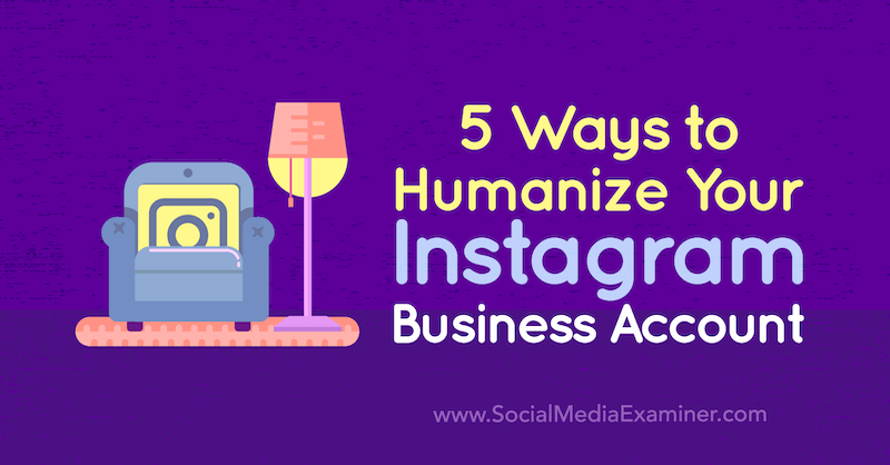 5 būdai, kaip humanizuoti „Instagram“ verslo paskyrą, pateikė Natasa Djukanovic socialinės žiniasklaidos eksperte.