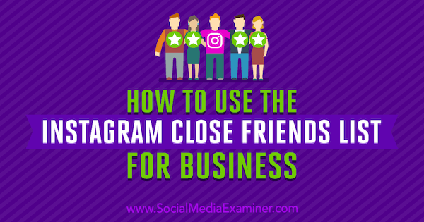 Kaip naudoti „Instagram Close Business“ sąrašą verslui, kurią sukūrė Jennas Hermanas socialinės žiniasklaidos eksperte